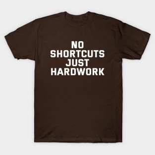 No Shortcuts Just Hardwork T-Shirt